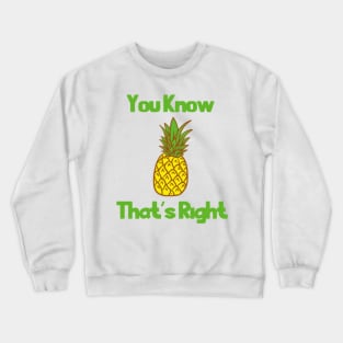 You Know That's Right Crewneck Sweatshirt